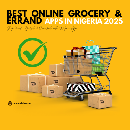 Best Online Grocery & Errand Apps in Nigeria 2025: Shop Food, Gadgets & Essentials with iDeliver